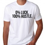 Lucky Shirt Tee Hustle Tshirt Slogan T Men S Ladies Mens Go Home Womens