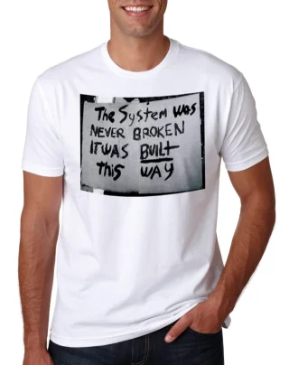 the system was never broken it was built this way On Ferguson True Religion T Shirt