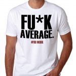 Fcuk Average Do work Tshirt Motivation SWAG be more Never Give UP