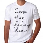 Carpe that fucking diem T shirt JOLO swag dope new style summer holiday party