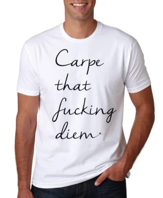 Carpe that fucking diem T shirt JOLO swag dope new style summer holiday party