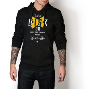 Take Risk Or Lose The Chance Never Give Up T Hoddie Sweatshirt Unisexs Gym Motivational