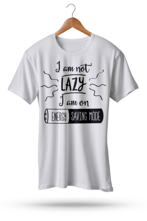 Im Not Lazy Iam On Energy Saving Mode