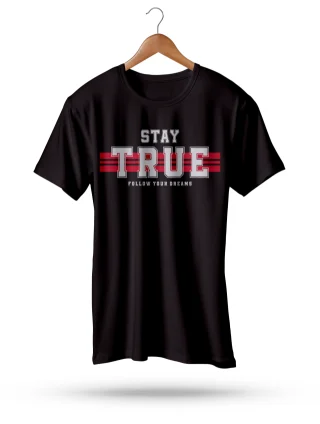 Stay True Follow Your Dreams