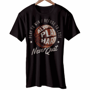 Basketball Nba Play To Win Refuse Ti Lose Always Play Hard Never Quit