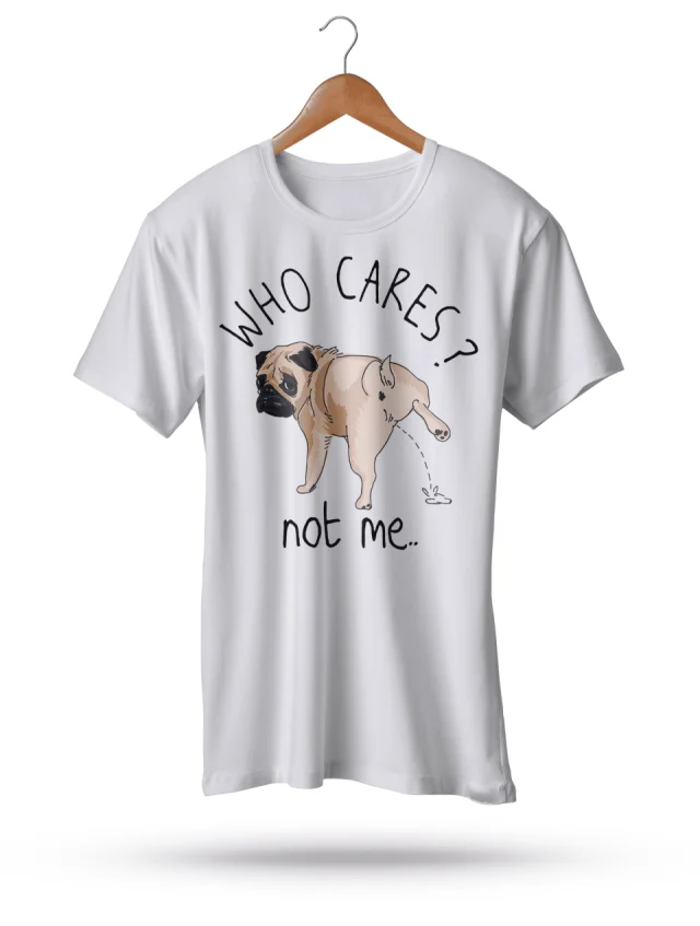 Dog Pug Who Cares? Not Me