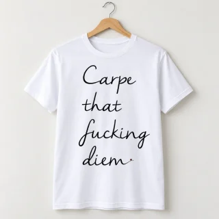 Carpe That Fucking Diem Script T-Shirt