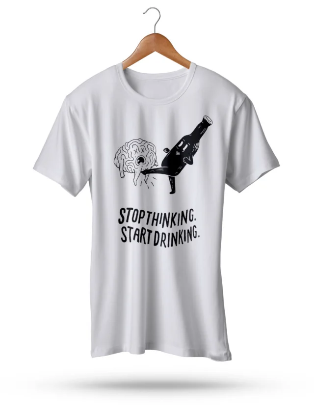 Stop Thinking Start Drinking T Shirt Party Motivation Tee White Weeked Brain