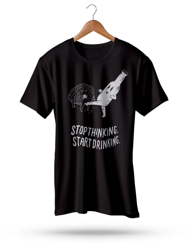 Stop Thinking Start Drinking T Shirt Party Motivation Tee Black Weeked Brain