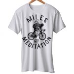 Miles Are My Meditation T Shirt Rider Cycling Sports Fashion Tee