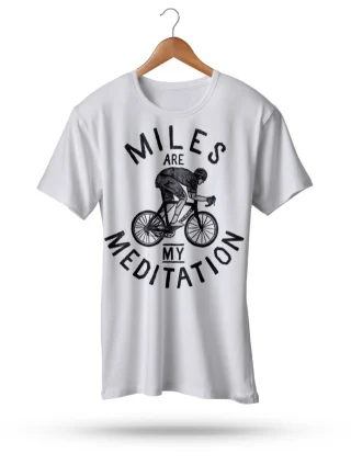 Miles Are My Meditation T Shirt Rider Cycling Sports Fashion Tee