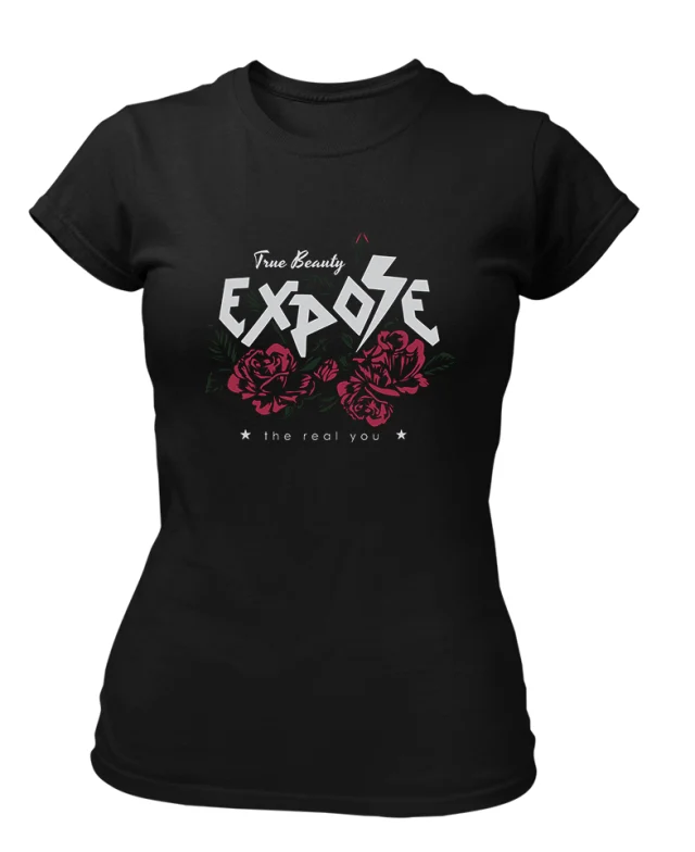True Beauty Tshirt for Women Expose Rose Lady The Real You Star Slogan