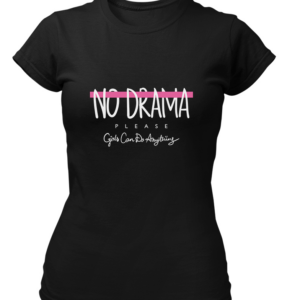 No Drama Women T-Shirt Black Tee Girls Can Do Anything