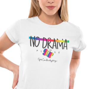 No Drama Women T-Shirt White Rainbow Tee Girls Can Do Anything