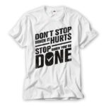 Gym T Shirt Dont Stop Stop When You Are Done