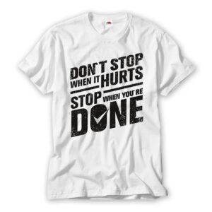 Gym T Shirt Dont Stop Stop When You Are Done
