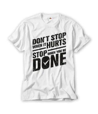 Gym T Shirt Dont Stop Stop When You Are Done
