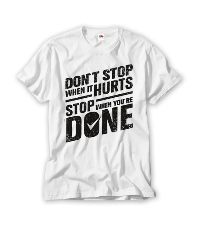 Gym T Shirt Dont Stop Stop When You Are Done