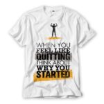 Why You Started Gym T Shirt