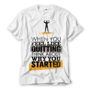 Why You Started Gym T Shirt