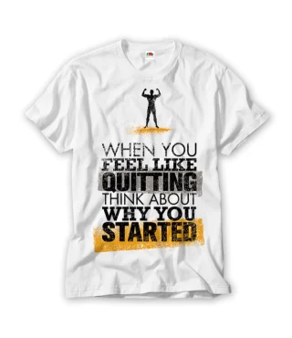 Why You Started Gym T Shirt