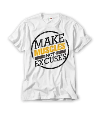 Make Muscle not Excuses Gym T Shirt