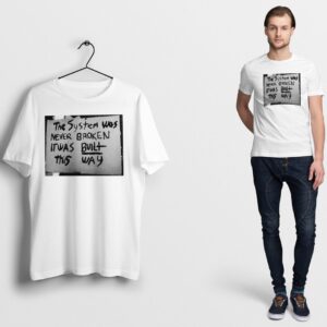 The system was never BROKEN it was BUILT this way T Shirt matrix Illuminati anonymous