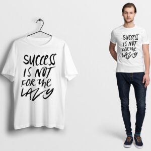 Success is not for the Lazy T Shirt Motivation Gym Business Gift slogan UK