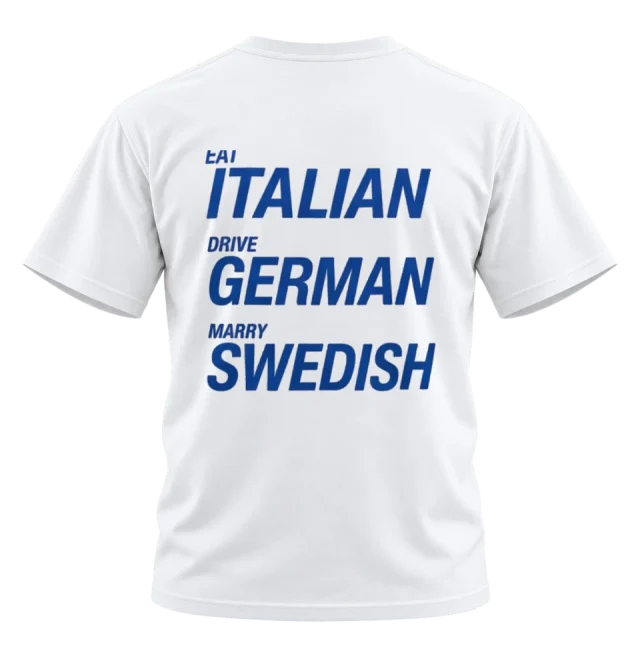 Eat Italian Drive German Marry Swedish T-Shirt
