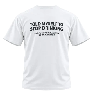 Told Myself to Stop Drinking Back Print T-Shirt