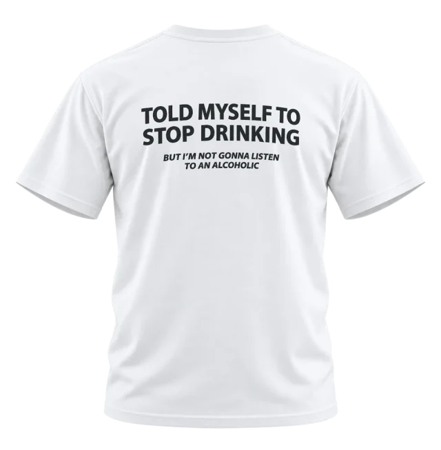 Told Myself to Stop Drinking Back Print T-Shirt